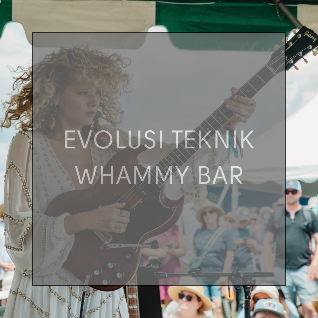 evolusi-teknik-whammy-bar