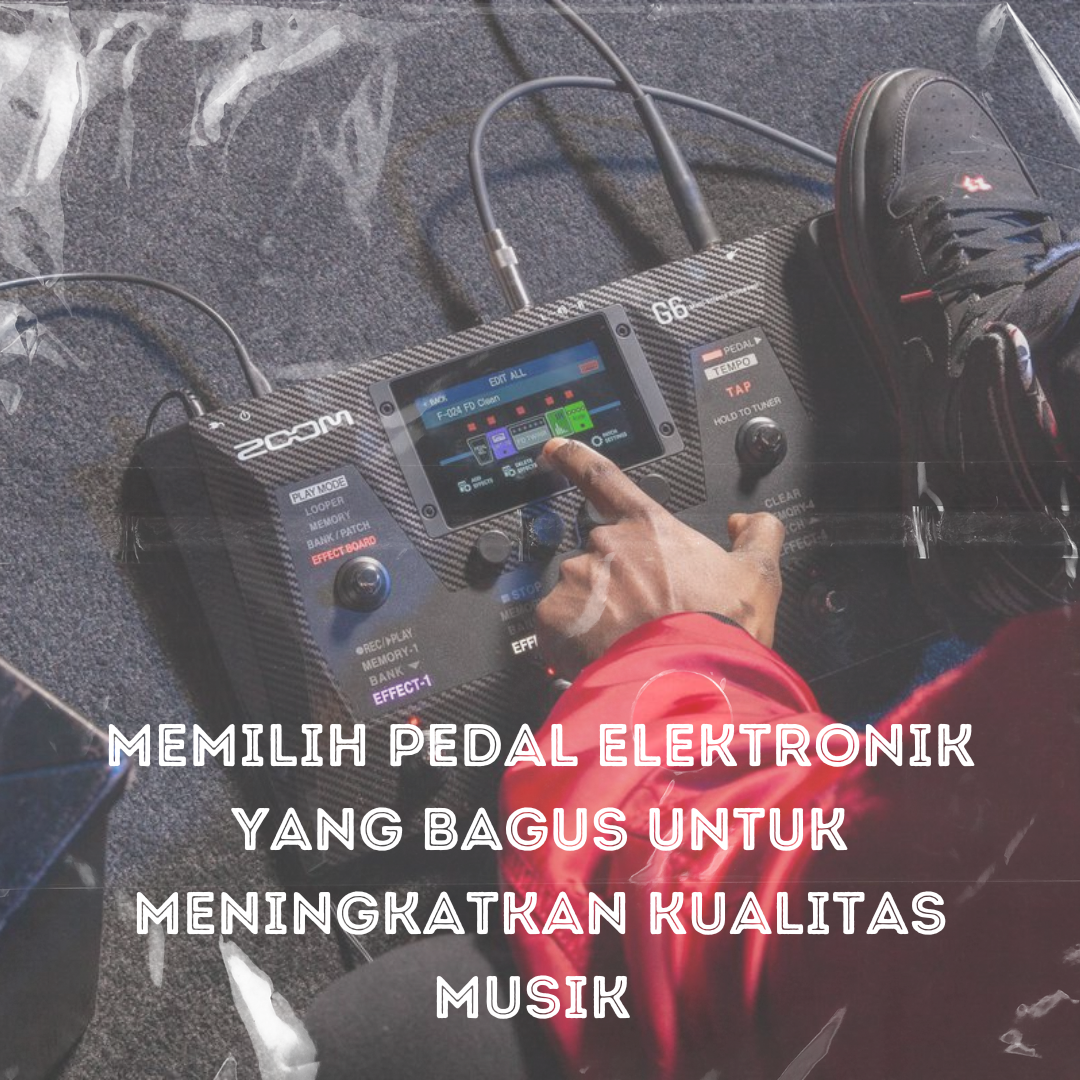 memilih-pedal-elektronik-yang-bagus-untuk-menigkatkan-kualitas-musik-