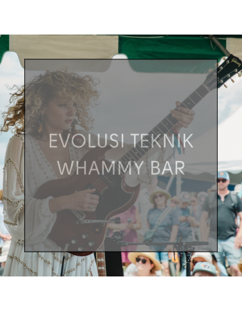 Evolusi Teknik Whammy Bar
