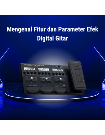Mengenal Fitur dan Parameter dalam Efek Digital Gitar yang Dapat Disesuaikan dalam Sebuah Preset