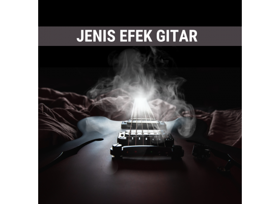 jenis-efek-gitar