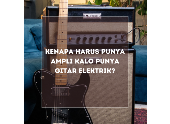 kenapa-harus-punya-ampli-kalo-punya-gitar-elektrik