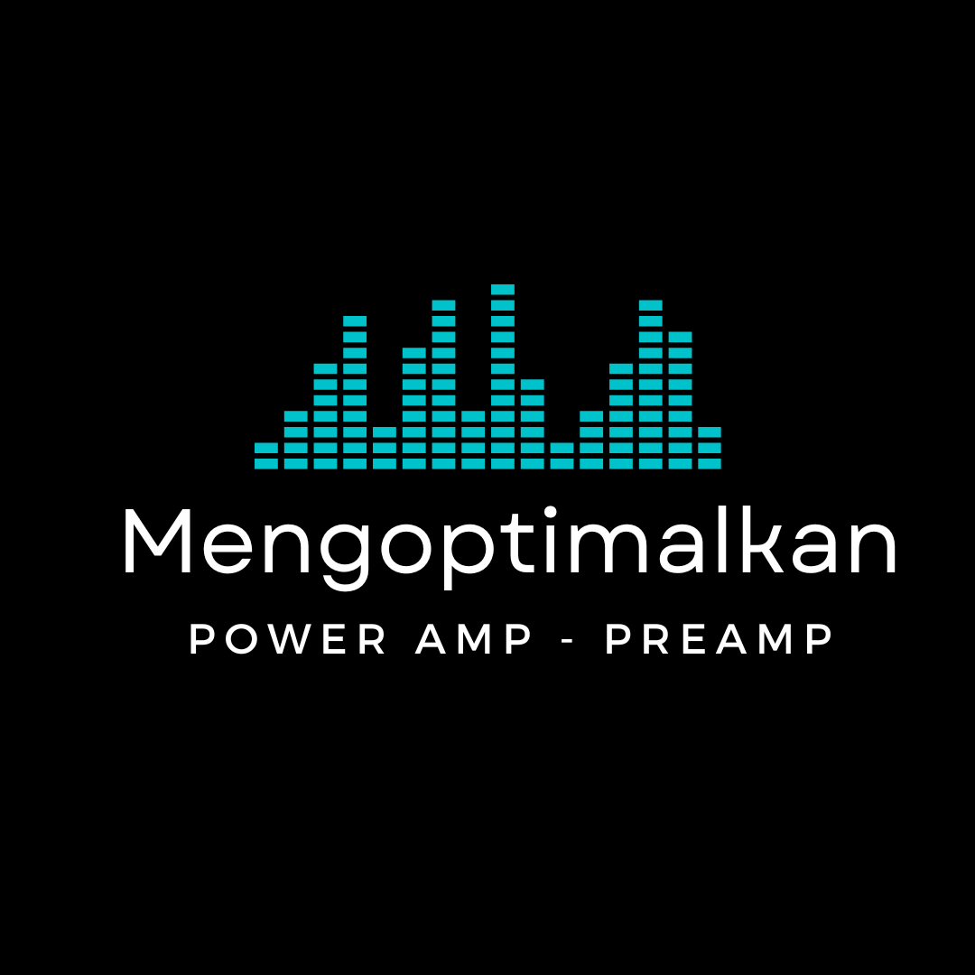 tips-mengoptimalkan-penggunaan-power-amp-dan-preamp
